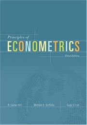 Principles of econometrics by R. Carter Hill, William E. Griffiths, Guay C. Lim