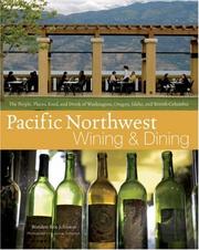 Cover of: Pacific Northwest Wining and Dining: The People, Places, Food, and Drink of Washington, Oregon, Idaho, and British Columbia