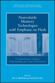 Nonvolatile memory technologies with emphasis on Flash by Joe Brewer, Manzur Gill
