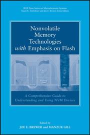 Cover of: Nonvolatile Memory Technologies with Emphasis on Flash: A Comprehensive Guide to Understanding and Using Flash Memory Devices (IEEE Press Series on Microelectronic Systems)