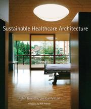 Sustainable healthcare architecture by Robin Guenther, Gail Vittori