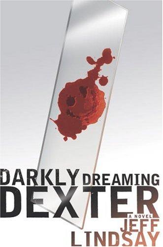 Darkly dreaming Dexter by Jeffry P. Lindsay