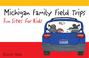 Cover of: Michigan Family Field Trips