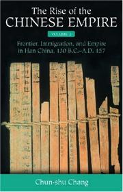 Cover of: The Rise of the Chinese Empire: Frontier, Immigration, and Empire in Han China, 130 B.C.-A.D.157