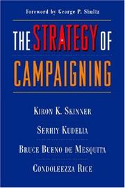 Cover of: The Strategy of Campaigning by Bruce Bueno de Mesquita, Kiron Skinner, Serhiy Kudelia, Condoleezza Rice