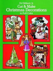 Cover of: Cut and Make Christmas Decorations in Full Color by Ed Sibbett