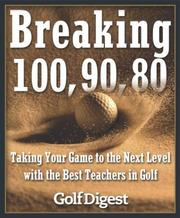 Cover of: Breaking 100, 90, 80: Taking Your Game to the Next Level with the Best Teachers in Golf