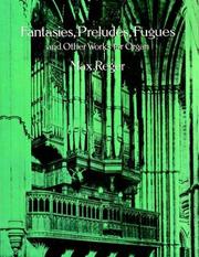 Cover of: Fantasies, Preludes, Fugues and Other Works for Organ