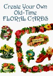 Cover of: Create Your Own Old-Time Floral Cards