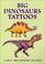 Cover of: Big Dinosaurs Tattoos