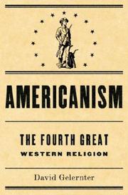 Cover of: Americanism:The Fourth Great Western Religion by David Gelernter