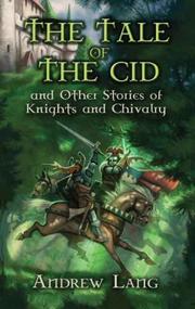 Cover of: The Tale of the Cid: and Other Stories of Knights and Chivalry