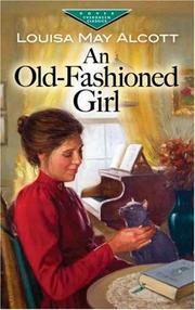 Cover of: An Old-Fashioned Girl (Evergreen Classics) by Louisa May Alcott