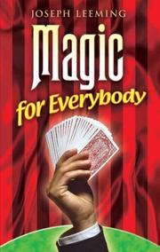 Cover of: Magic for everybody: the 250 best and newest feats of magic chosen for the ease with which they can be performed