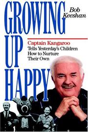 Cover of: Growing Up Happy: Captain Kangaroo Tells Yesterday's Children How to Nuture Their Own