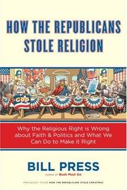 Cover of: How the Republicans Stole Religion: Why the Religious Right is Wrong about Faith & Politics and What We Can Do to Make it Right