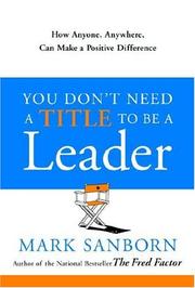 Cover of: You Don't Need a Title to Be a Leader: How Anyone, Anywhere, Can Make a Positive Difference