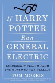 If Harry Potter Ran General Electric by Thomas V. Morris