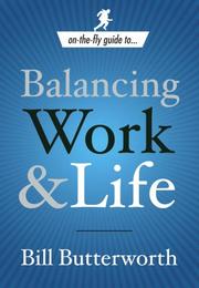 Cover of: On The Fly Guide to Balancing Work and Life (On-the-Fly Guide) by Bill Butterworth, Bill Butterworth