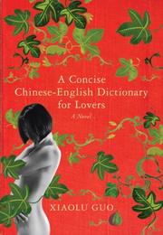 Cover of: A Concise Chinese-English Dictionary for Lovers by Xiaolu Guo