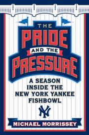 Cover of: The Pride and the Pressure: A Season Inside the New York Yankee Fishbowl