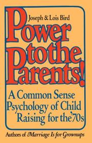 Cover of: Power to the Parents!: A Common Sense Psychology of Child Raising for the '70s