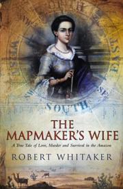 Cover of: The Mapmaker's Wife by Robert Whitaker, Robert Whitaker