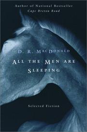 Cover of: All the men are sleeping by D. R. MacDonald, D. R. MacDonald