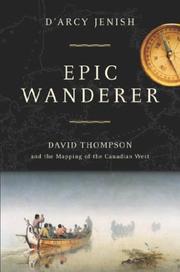 Cover of: Epic wanderer: David Thompson and the mapping of the Canadian West