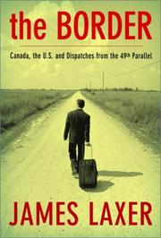 Cover of: The border: Canada, the U.S. and dispatches from the 49th parallel
