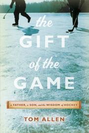 Cover of: The Gift of the Game: A Father, A Son and the Wisdom of Hockey