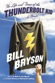 Cover of: The Life and Times of the Thunderbolt Kid by Bill Bryson