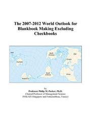 Cover of: The 2007-2012 World Outlook for Blankbook Making Excluding Checkbooks | Philip M. Parker