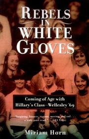 Cover of: Rebels in White Gloves: Coming of Age with Hillary's Class--Wellesley '69