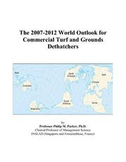 Cover of: The 2007-2012 World Outlook for Commercial Turf and Grounds Dethatchers | Philip M. Parker