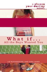 Cover of: What If . . . All the Boys Wanted You (What If...) by Liz Ruckdeschel, Sara James