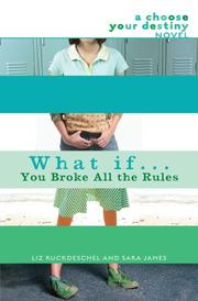 Cover of: What If . . . You Broke All the Rules (What If...) by Liz Ruckdeschel, Sara James, Liz Ruckdeschel, Sara James