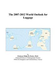 Cover of: The 2007-2012 World Outlook for Luggage | Philip M. Parker