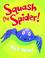 Cover of: Squash the Spider!