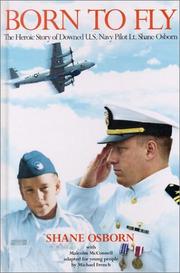 Cover of: Born to fly: the heroic story of downed U.S. Navy pilot Lt. Shane Osborn