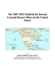 Cover of: The 2007-2012 Outlook for Instant Custard Dessert Mixes in the United States | Philip M. Parker