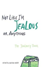 Cover of: Not Like I'm Jealous or Anything: The Jealousy Book