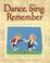 Cover of: Dance, Sing, Remember
