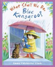 What shall we do, Blue Kangaroo? by Emma Chichester Clark