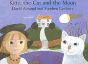 Cover of: Kate, the cat and the moon | David Almond