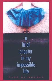Cover of: A brief chapter in my impossible life by Dana Reinhardt
