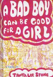 A Bad Boy Can Be Good for a Girl by Tanya Lee Stone