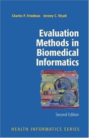 Cover of: Evaluation Methods in Biomedical Informatics (Health Informatics) by Charles P. Friedman, Jeremy C. Wyatt