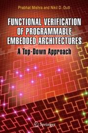 Cover of: Functional Verification of Programmable Embedded Architectures: A Top-Down Approach