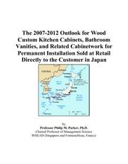 The 2007-2012 Outlook for Wood Custom Kitchen Cabinets, Bathroom Vanities, and Related Cabinetwork for Permanent Installation Sold at Retail Directly to the Customer in Japan